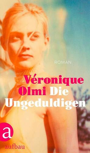 Die Ungeduldigen by Véronique Olmi