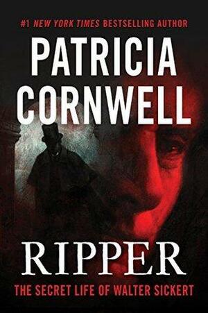 Ripper: The Secret Life of Walter Sickert by Patricia Cornwell