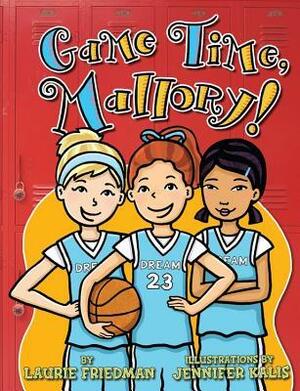 Game Time, Mallory! by Laurie Friedman, Jennifer Kalis