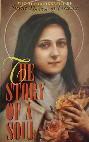 The Story of a Soul: The Autobiography of Saint Therese of Lisieux by Thérèse de Lisieux