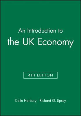 An Introduction to the UK Economy by Colin Harbury, Richard G. Lipsey