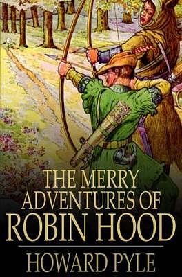 The Merry Adventures of Robin Hood by Howard Pyle