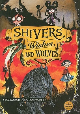Shivers, Wishes, and Wolves: Stone Arch Fairy Tales, Volume One by Beth Bracken