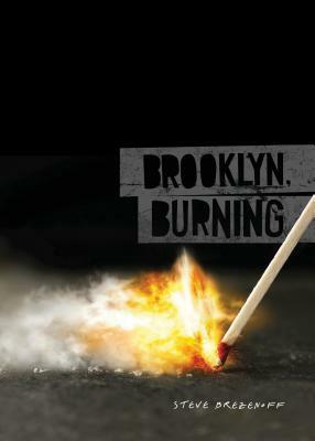 Brooklyn, Burning by Steve Brezenoff