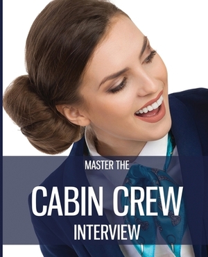 Master the Cabin Crew Interview by Diana Jackson