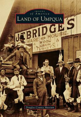 Land of Umpqua by Douglas County Museum