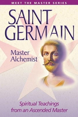 Saint Germain: The Master Alchemist by Mark L. Prophet, Elizabeth Clare Prophet