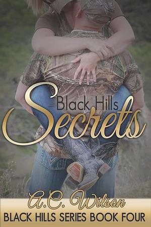 Black Hills Secrets by A.C. Wilson, A.C. Wilson