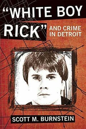 “White Boy Rick” and Crime in Detroit by Scott M. Burnstein