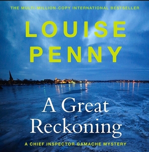 A Great Reckoning by Louise Penny