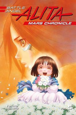 Battle Angel Alita Mars Chronicle, Vol. 5 by Yukito Kishiro
