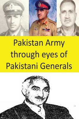 Pakistan Army through eyes of Pakistani Generals by Agha Humayun Amin