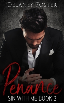 Sin with Me: Penance by Delaney Foster