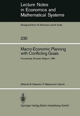 Macro-Economic Planning with Conflicting Goals: Proceedings of a Workshop Held at the Vrije Universiteit of Brussels Belgium, December 10, 1982 by 