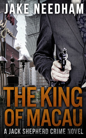 The King of Macau by Jake Needham