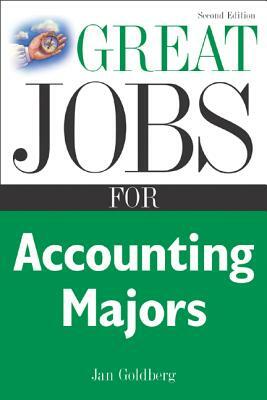 Great Jobs for Accounting Majors by Jan Goldberg