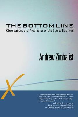 The Bottom Line: Observations and Arguments on the Sports Business by Andrew Zimbalist