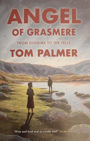 Angel of Grasmere: From Dunkirk to the Fells by Tom Palmer