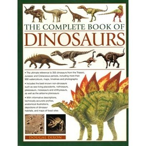 The Complete Book Of Dinosaurs by Dougal Dixon