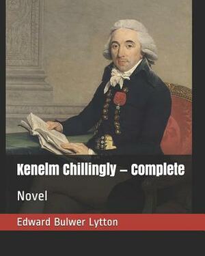 Kenelm Chillingly - Complete: Novel by Edward Bulwer Lytton