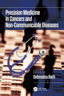 Precision Medicine in Cancers and Non-Communicable Diseases by Debmalya Barh