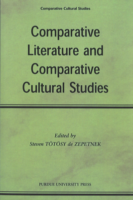 Comparative Literature and Comparative Cultural Studies by Steven Tötösy de Zepetnek