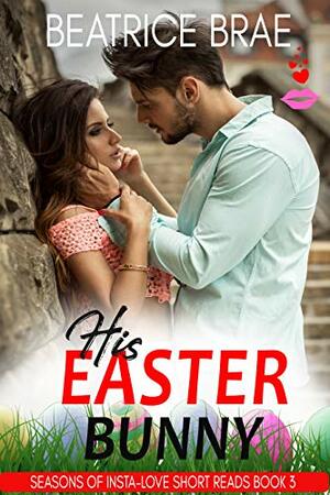 His Easter Bunny: A BBW & Billionaire Romance by Beatrice Brae