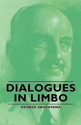 Dialogues in Limbo by George Santayana