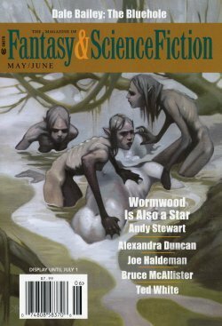 The Magazine of Fantasy and Science Fiction, May/June 2013 (The Magazine of Fantasy & Science Fiction, #707) by Ted White, Bruce McAllister, Andy Stewart, Paul Di Filippo, Robert Reed, Angelica Godorischer, Rand B. Lee, Gordon Van Gelder, Alexandra Duncan, Albert E. Cowdrey, Joe Haldeman, Dale Bailey