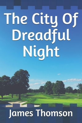 The City Of Dreadful Night by James Thomson