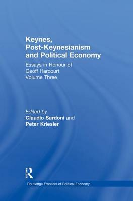 Keynes, Post-Keynesianism and Political Economy: Essays in Honour of Geoff Harcourt, Volume III by 