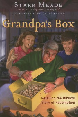 Grandpa's Box: Retelling the Biblical Story of Redemption by Starr Meade, Bruce Van Patter