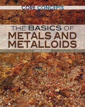 The Basics of Metals and Metalloids by Krista West