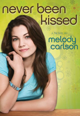 Never Been Kissed by Melody Carlson