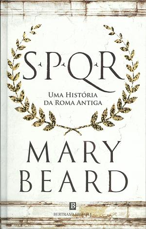 SPQR – Uma História da Roma Antiga by Mary Beard