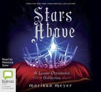 Stars Above: A Lunar Chronicles Collection by Marissa Meyer