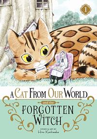 A Cat from Our World and the Forgotten Witch Vol. 1 by Hiro Kashiwaba