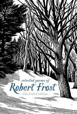Selected Poems of Robert Frost: The Illustrated Edition by Robert Frost