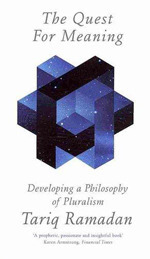 The Quest for Meaning: Developing a Philosophy of Pluralism by Tariq Ramadan