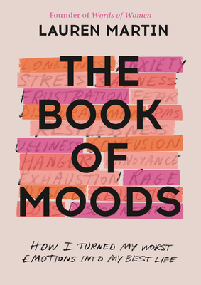 The Book of Moods: How I Turned My Worst Emotions Into My Best Life by Lauren Martin