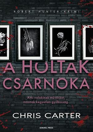 A holtak csarnoka by Chris Carter
