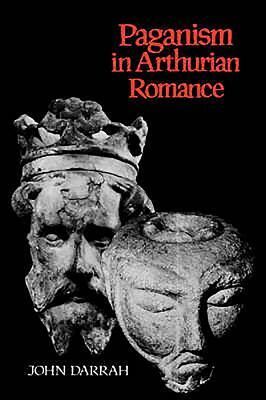 Paganism in Arthurian Romance by John Darrah