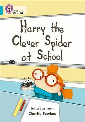 Harry the Clever Spider at School by Julia Jarman