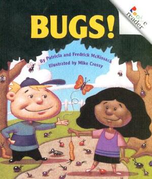 Bugs! (Revised Edition) (a Rookie Reader) by Mike Cressy, Fredrick L. McKissack, Patricia C. McKissack