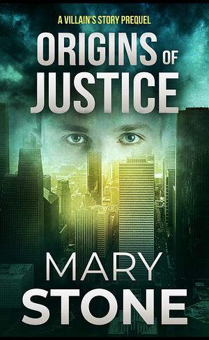 Origins of Justice  by Mary Stone