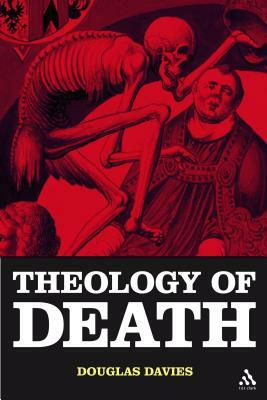 The Theology of Death by Douglas Davies