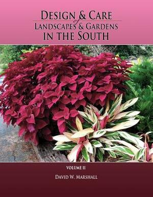 Design & Care of Landscapes & Gardens in the South, Volume 2 by David W. Marshall