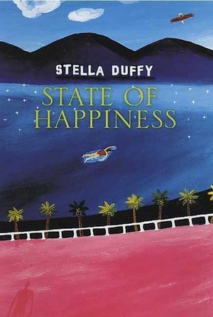 State of Happiness by Stella Duffy
