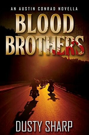Blood Brothers: Austin Conrad Action-Adventure Thrillers Book 1 by Dusty Sharp