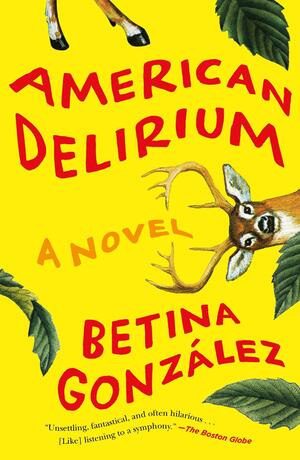 American Delirium: A Novel by Betina González